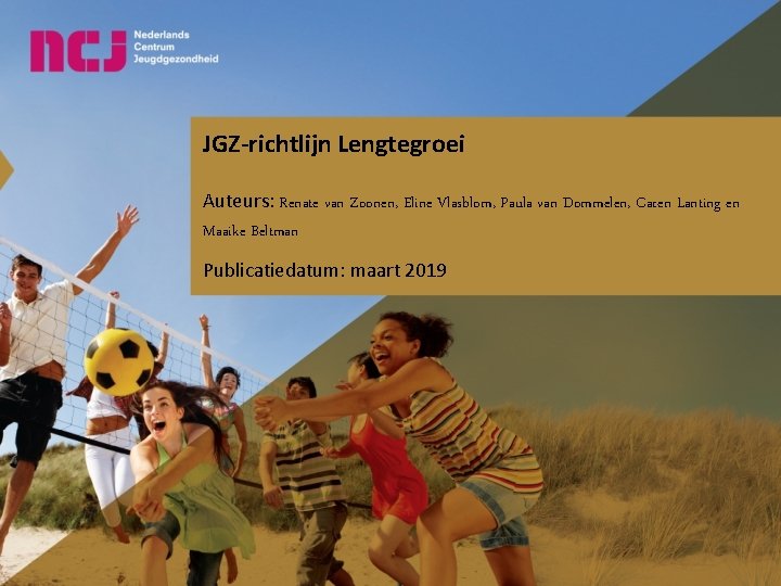 JGZ-richtlijn Lengtegroei Auteurs: Renate van Zoonen, Eline Vlasblom, Paula van Dommelen, Caren Lanting en