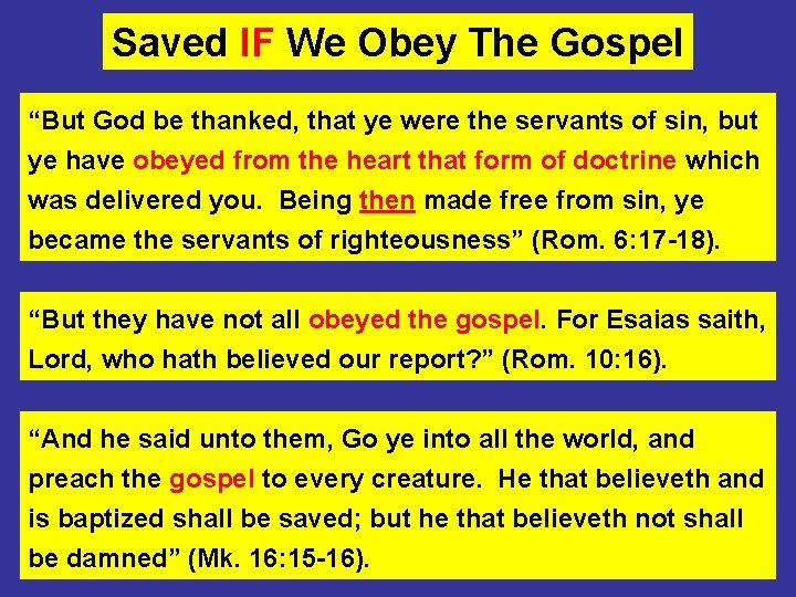 Saved IF We Obey The Gospel “But God be thanked, that ye were the