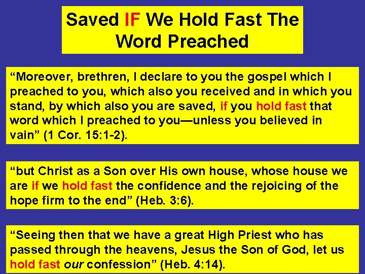 Saved IF We Hold Fast The Word Preached “Moreover, brethren, I declare to you