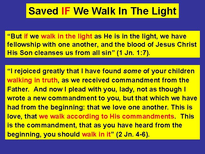Saved IF We Walk In The Light “But if we walk in the light Saved IF We Walk In The Light “But if we walk in the light