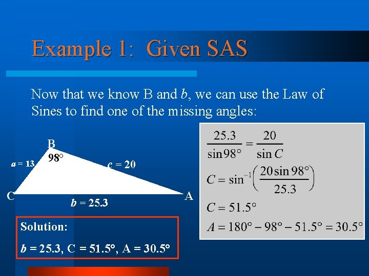 Example 1: Given SAS Now that we know B and b, we can use