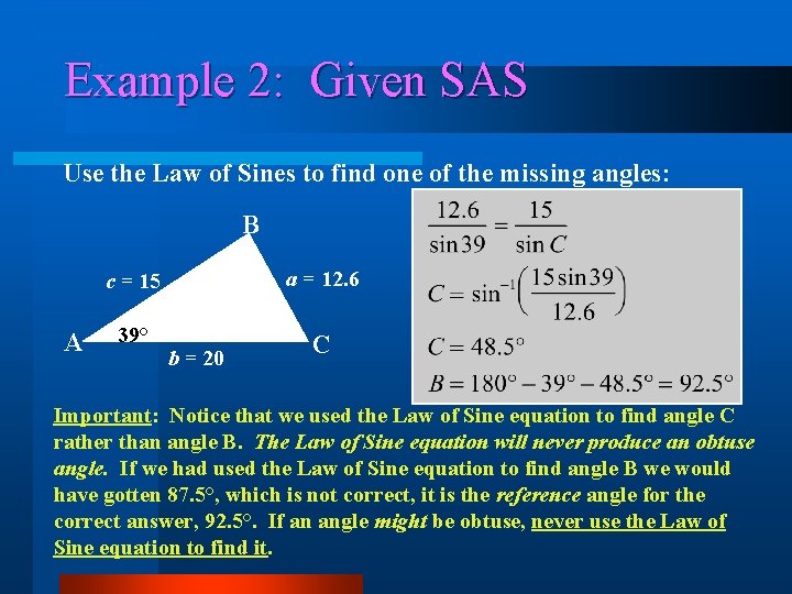 Example 2: Given SAS Use the Law of Sines to find one of the