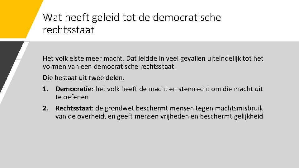Wat heeft geleid tot de democratische rechtsstaat Het volk eiste meer macht. Dat leidde