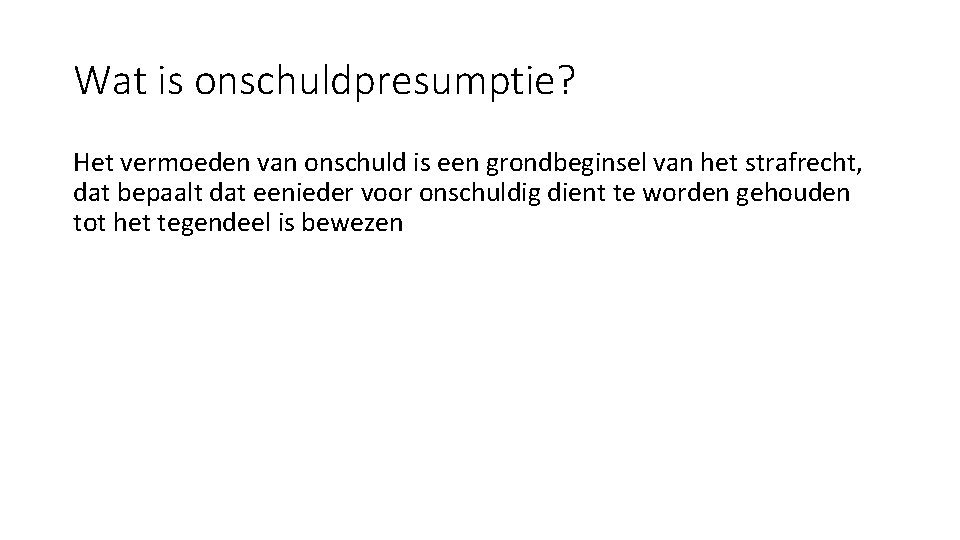 Wat is onschuldpresumptie? Het vermoeden van onschuld is een grondbeginsel van het strafrecht, dat