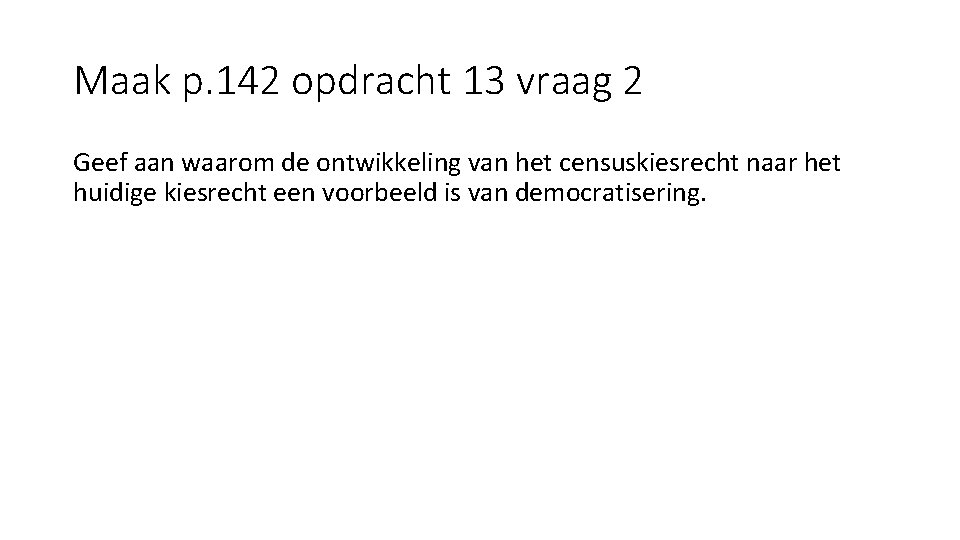 Maak p. 142 opdracht 13 vraag 2 Geef aan waarom de ontwikkeling van het