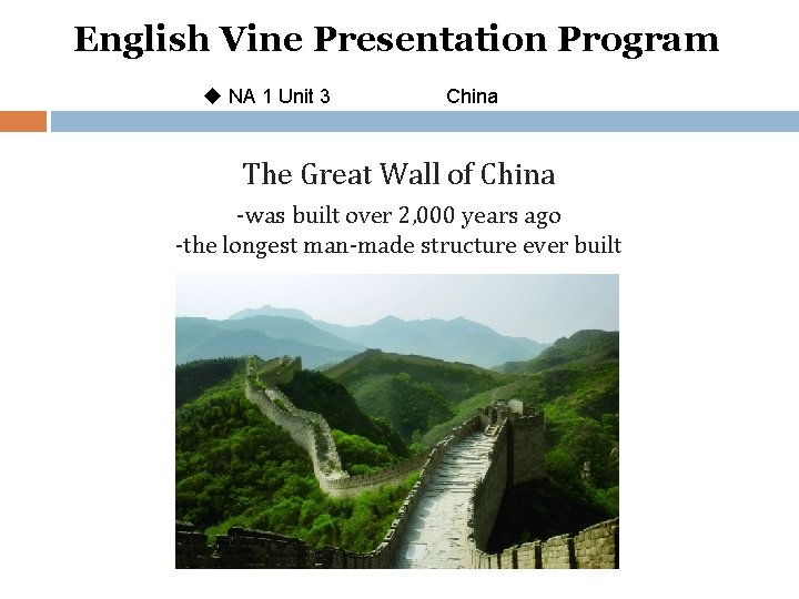 English Vine Presentation Program u NA 1 Unit 3 China The Great Wall of