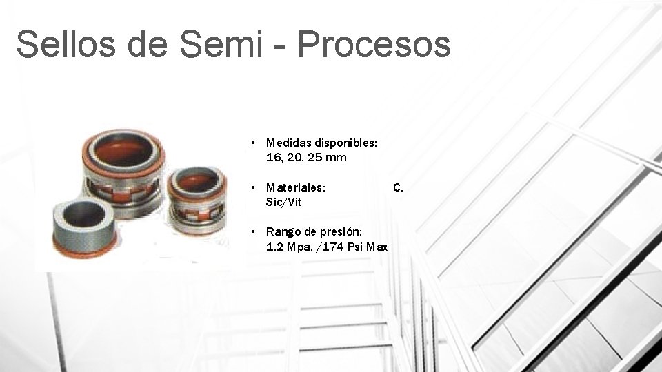 Sellos de Semi - Procesos • Medidas disponibles: 16, 20, 25 mm • Materiales: