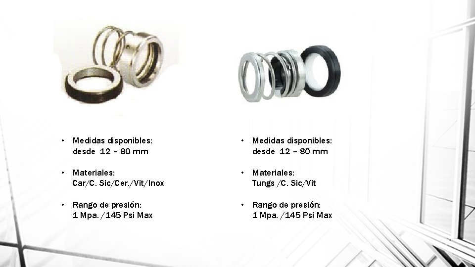  • Medidas disponibles: desde 12 – 80 mm • Materiales: Car/C. Sic/Cer. /Vit/Inox