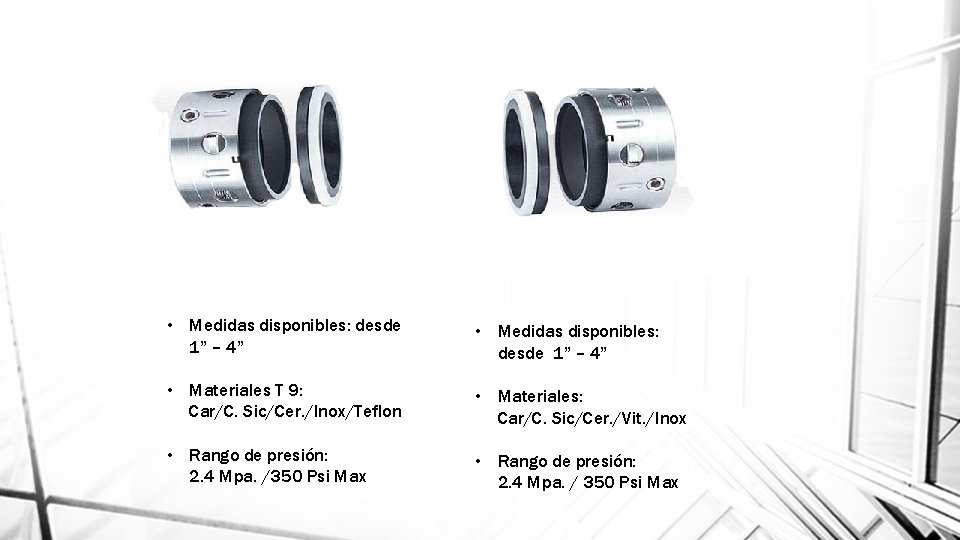  • Medidas disponibles: desde 1” – 4” • Materiales T 9: Car/C. Sic/Cer.