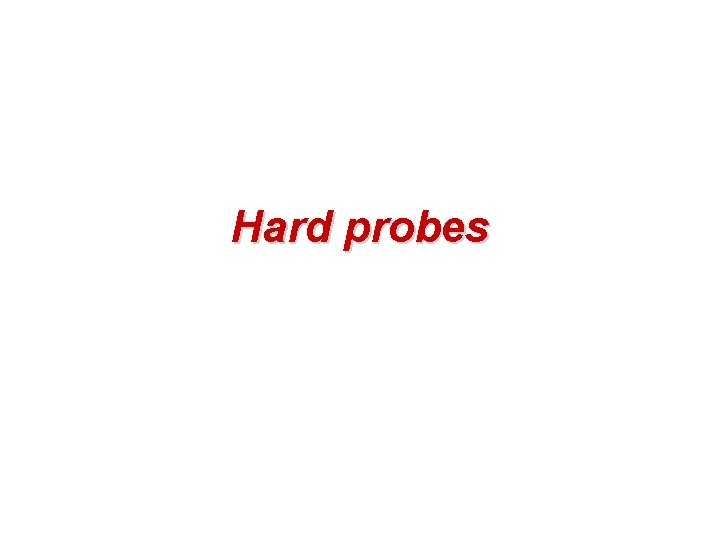 Hard probes 