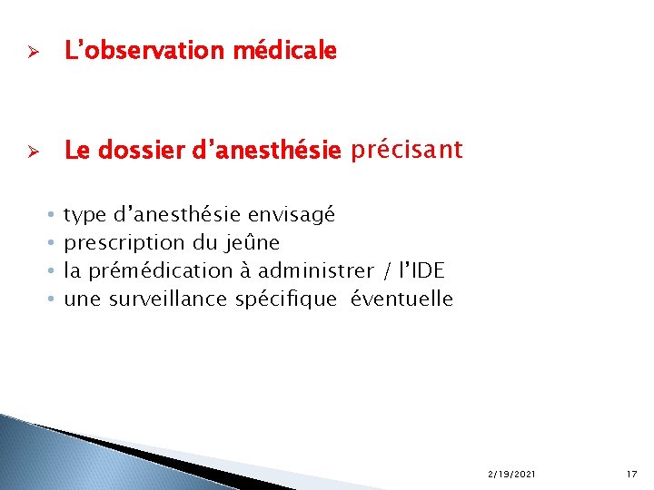 Ø L’observation médicale Ø Le dossier d’anesthésie précisant • • type d’anesthésie envisagé prescription