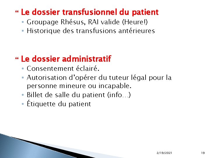  Le dossier transfusionnel du patient • Groupage Rhésus, RAI valide (Heure!) • Historique