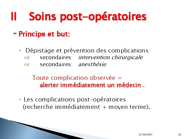 II Soins post-opératoires Principe et but: • Dépistage et prévention des complications: secondaires: intervention