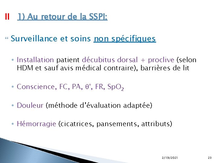 II 1) Au retour de la SSPI: Surveillance et soins non spécifiques • Installation