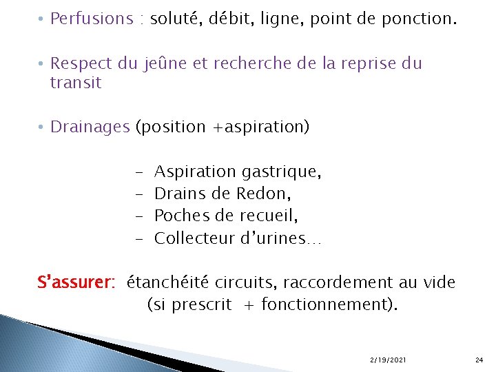  • Perfusions : soluté, débit, ligne, point de ponction. • Respect du jeûne