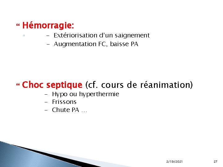  Hémorragie: ◦ - Extériorisation d’un saignement - Augmentation FC, baisse PA Choc septique