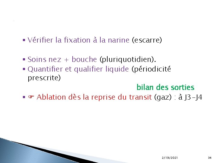 . . § Vérifier la fixation à la narine (escarre) § Soins nez +