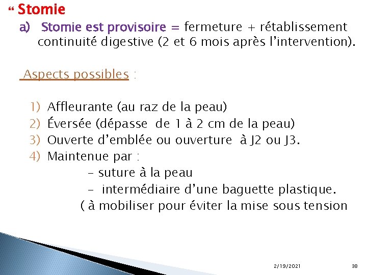  Stomie a) Stomie est provisoire = fermeture + rétablissement continuité digestive (2 et