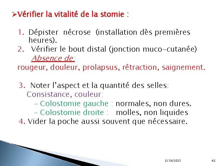 ØVérifier la vitalité de la stomie : 1. Dépister nécrose (installation dès premières heures).