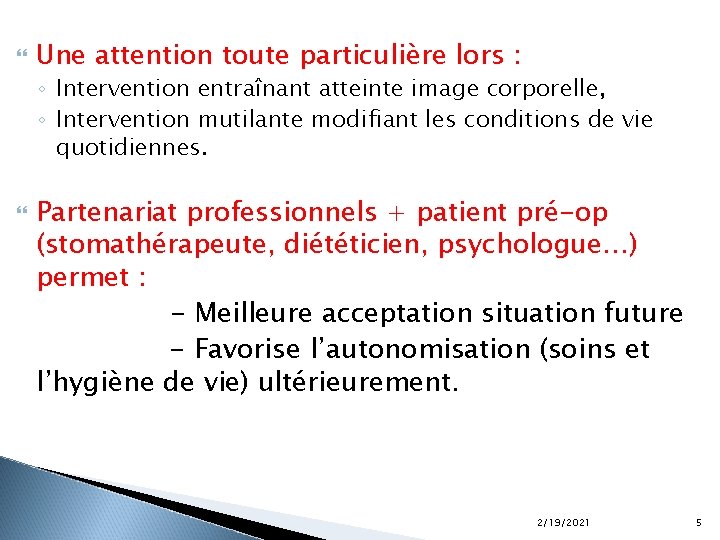  Une attention toute particulière lors : ◦ Intervention entraînant atteinte image corporelle, ◦