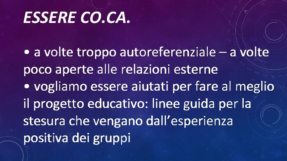 ESSERE CO. CA. • a volte troppo autoreferenziale – a volte poco aperte alle