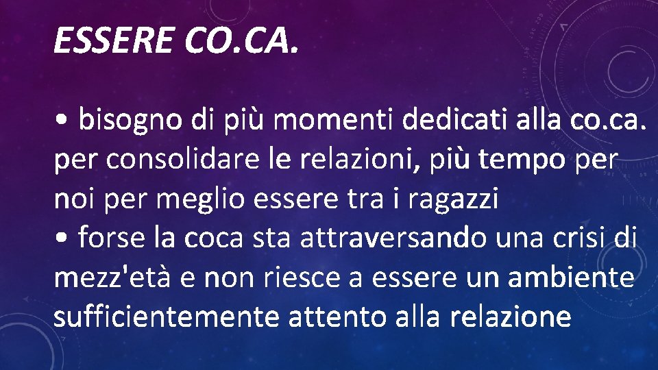 ESSERE CO. CA. • bisogno di più momenti dedicati alla co. ca. per consolidare