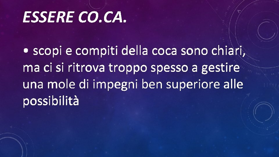 ESSERE CO. CA. • scopi e compiti della coca sono chiari, ma ci si