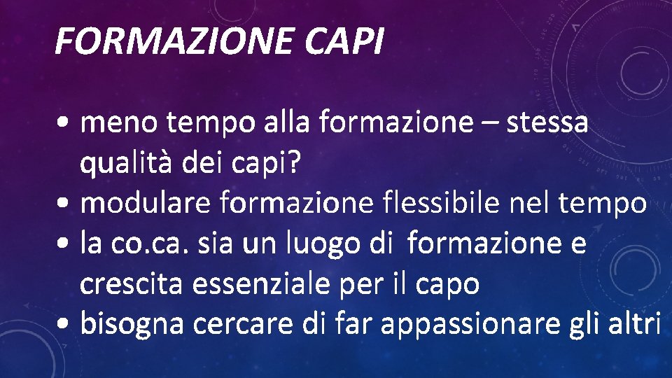 FORMAZIONE CAPI • meno tempo alla formazione – stessa qualità dei capi? • modulare