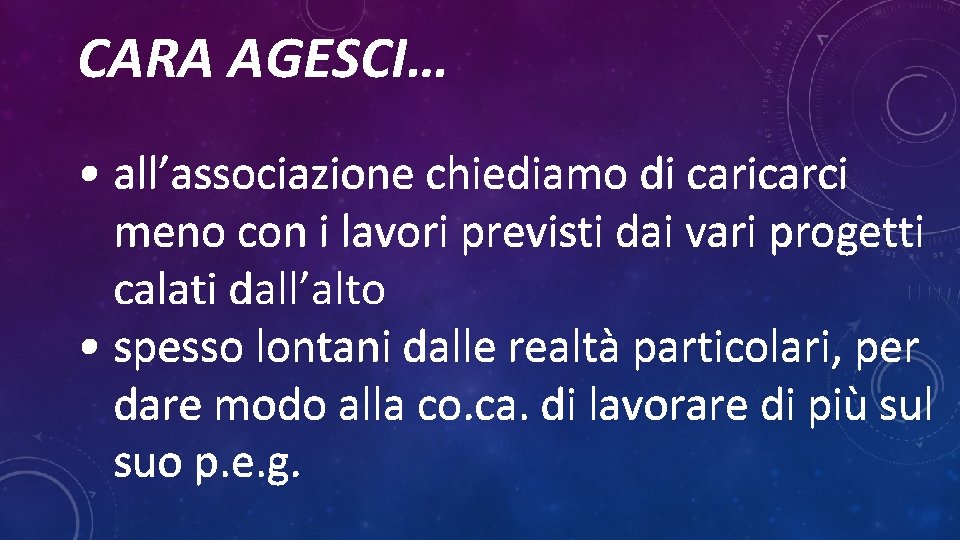 CARA AGESCI… • all’associazione chiediamo di caricarci meno con i lavori previsti dai vari