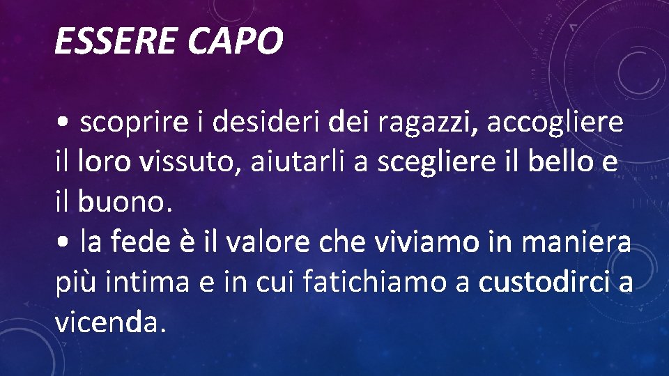 ESSERE CAPO • scoprire i desideri dei ragazzi, accogliere il loro vissuto, aiutarli a