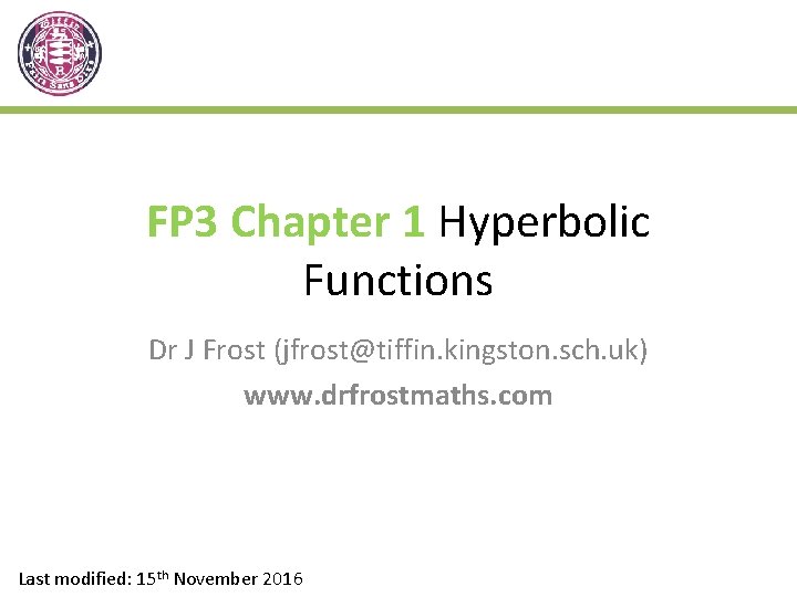 FP 3 Chapter 1 Hyperbolic Functions Dr J Frost (jfrost@tiffin. kingston. sch. uk) www.