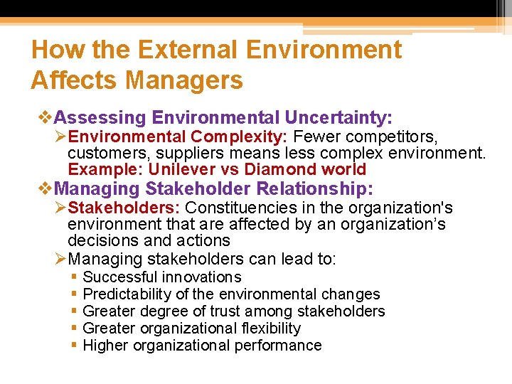 How the External Environment Affects Managers v. Assessing Environmental Uncertainty: ØEnvironmental Complexity: Fewer competitors,