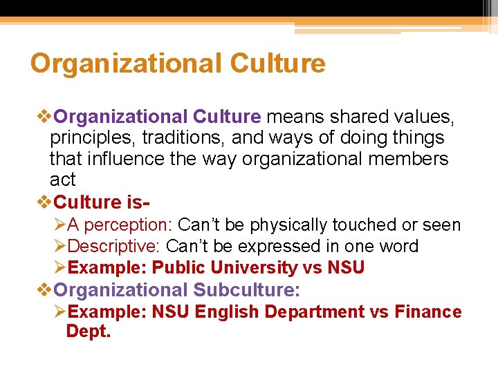 Organizational Culture v. Organizational Culture means shared values, principles, traditions, and ways of doing