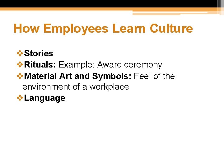 How Employees Learn Culture v. Stories v. Rituals: Example: Award ceremony v. Material Art