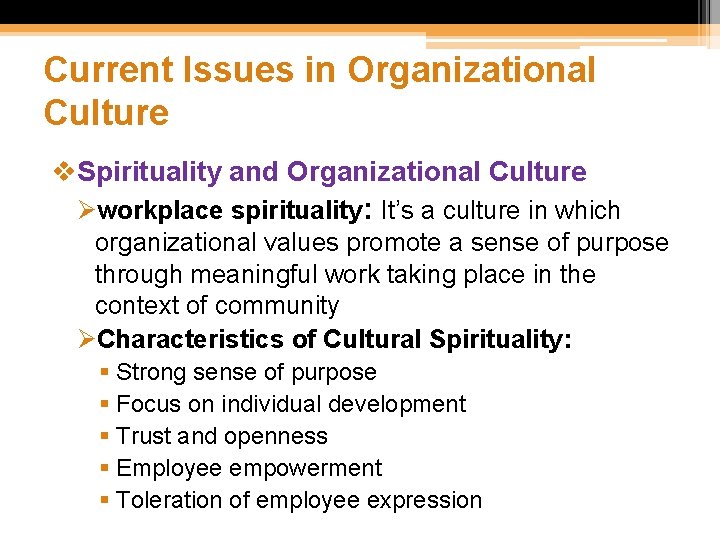 Current Issues in Organizational Culture v. Spirituality and Organizational Culture Øworkplace spirituality: It’s a