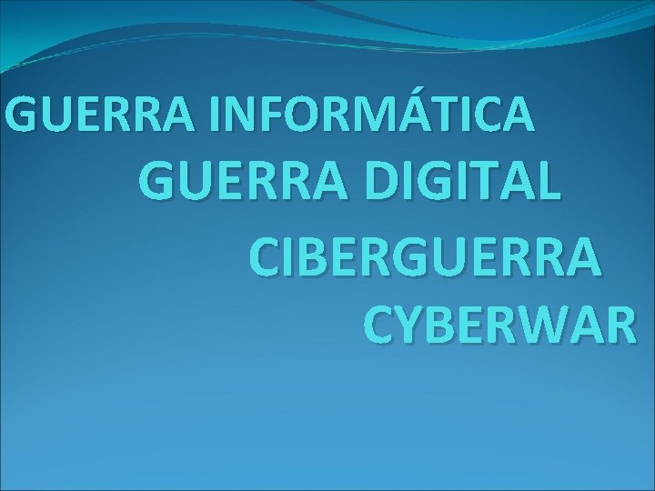 GUERRA INFORMÁTICA GUERRA DIGITAL CIBERGUERRA CYBERWAR 