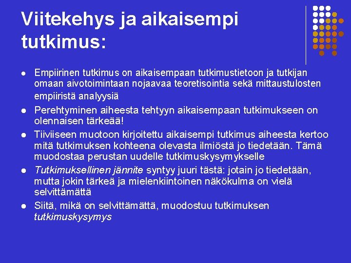 Viitekehys ja aikaisempi tutkimus: l Empiirinen tutkimus on aikaisempaan tutkimustietoon ja tutkijan omaan aivotoimintaan