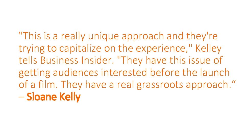 "This is a really unique approach and they're trying to capitalize on the experience, "This is a really unique approach and they're trying to capitalize on the experience,