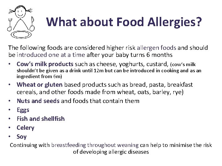 What about Food Allergies? The following foods are considered higher risk allergen foods and