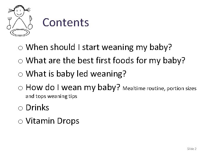 Contents o When should I start weaning my baby? o What are the best