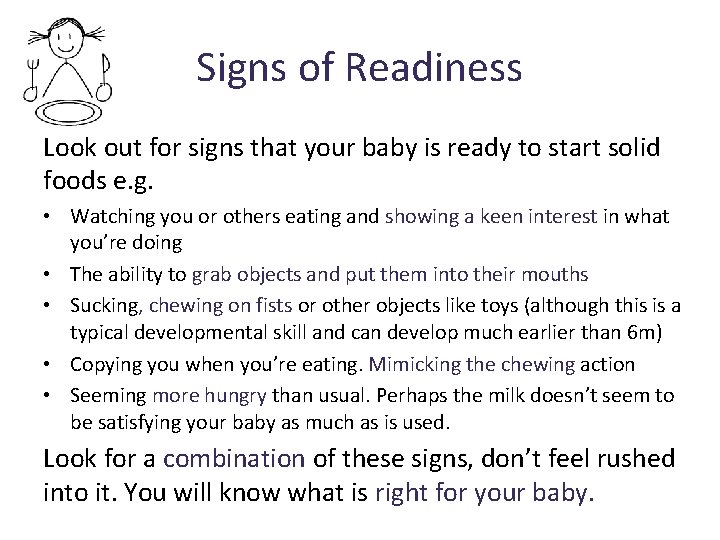 Signs of Readiness Look out for signs that your baby is ready to start