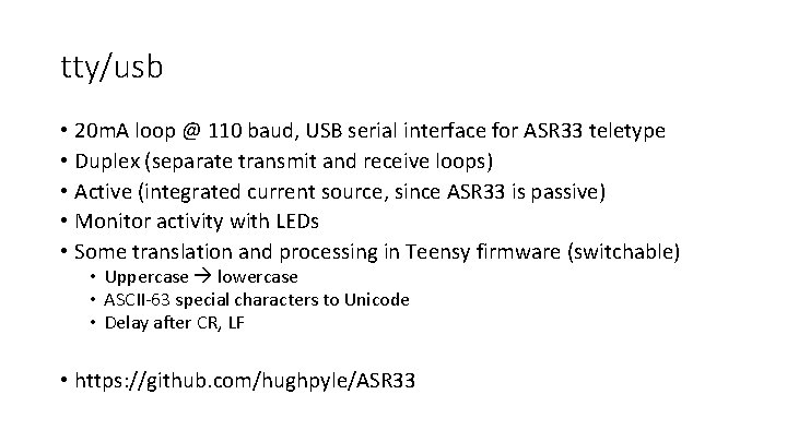 tty/usb • 20 m. A loop @ 110 baud, USB serial interface for ASR