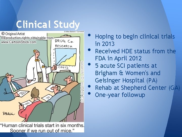 Clinical Study • • • Hoping to begin clinical trials in 2013 Received HDE
