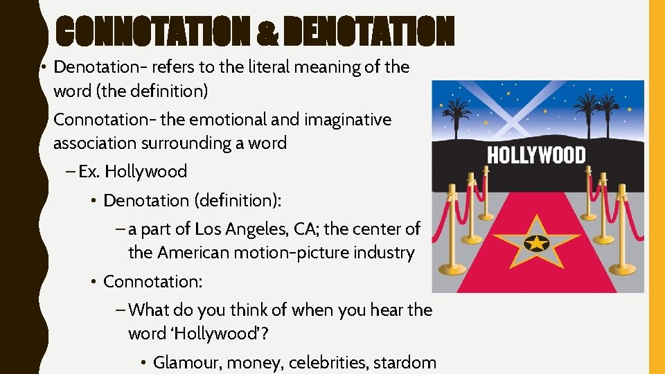 CONNOTATION & DENOTATION • Denotation- refers to the literal meaning of the word (the