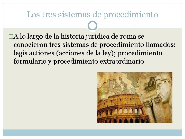 Los tres sistemas de procedimiento �A lo largo de la historia jurídica de roma