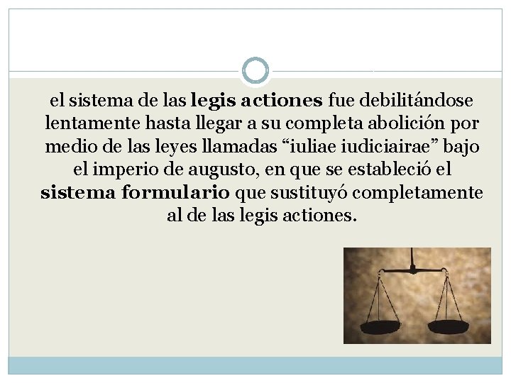el sistema de las legis actiones fue debilitándose lentamente hasta llegar a su el sistema de las legis actiones fue debilitándose lentamente hasta llegar a su