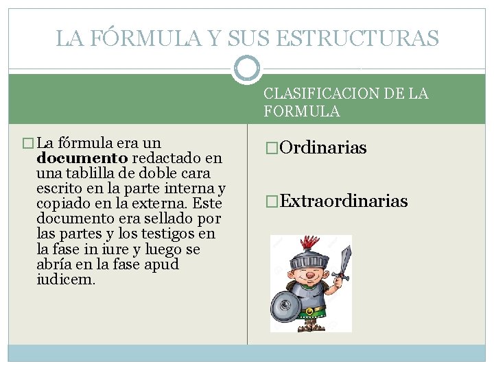 LA FÓRMULA Y SUS ESTRUCTURAS CLASIFICACION DE LA FORMULA � La fórmula era un