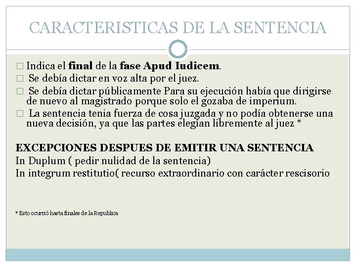 CARACTERISTICAS DE LA SENTENCIA � Indica el final de la fase Apud Iudicem. �