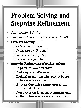 Problem Solving and Stepwise Refinement • Text: Section 1. 5 - 1. 6 •