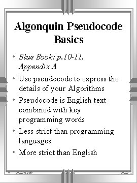 Algonquin Pseudocode Basics • Blue Book: p. 10 -11, • • 19 Appendix A